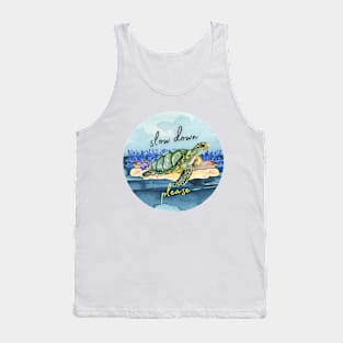 slow down please - turtle Tank Top